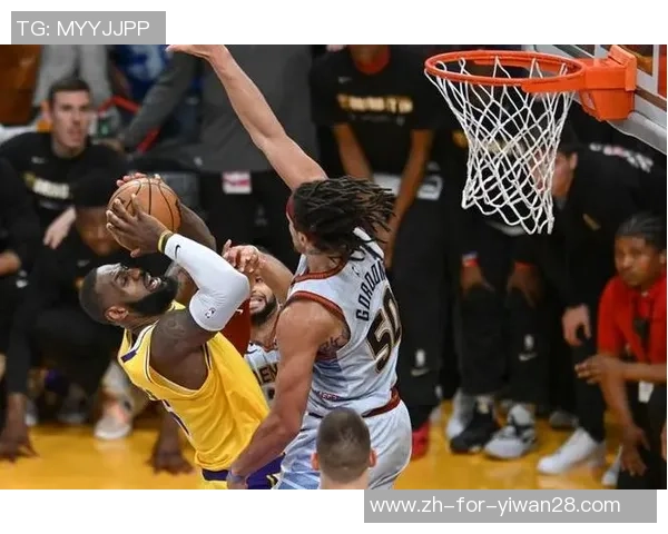 湖人对掘金西部决赛第四场精彩回顾与关键时刻分析